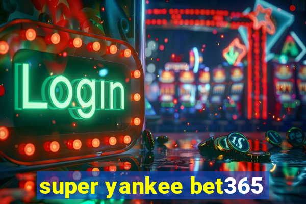 super yankee bet365